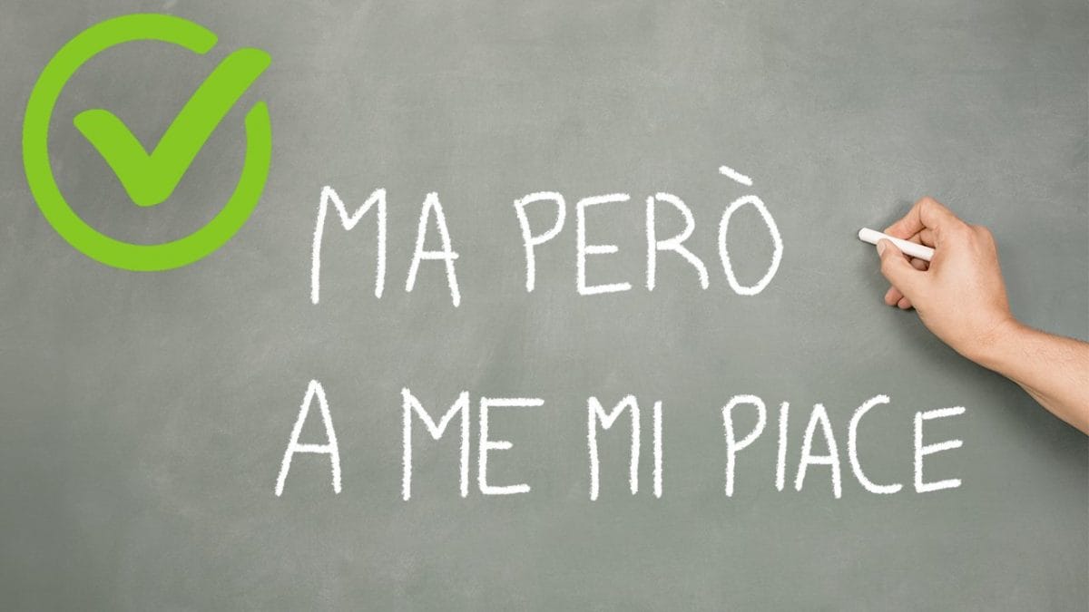 ma pero a me mi piace si possono dire